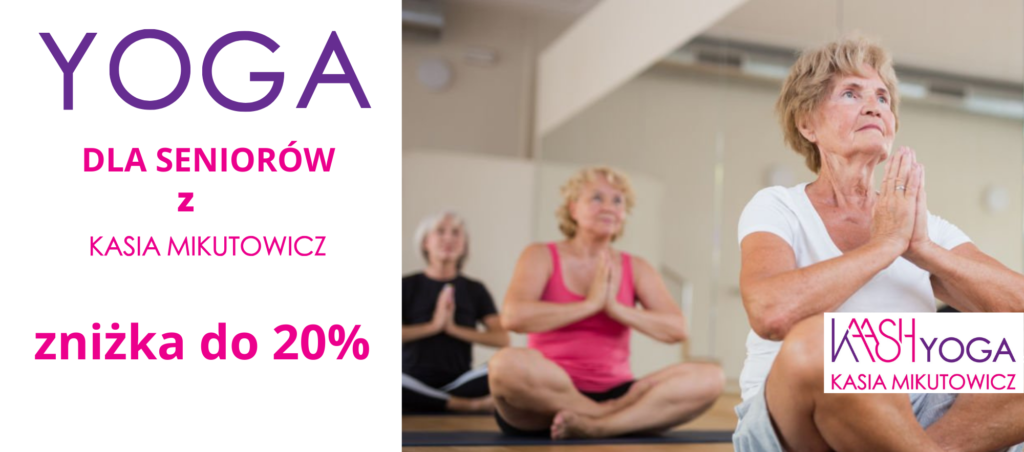 Joga dla Seniorów w Scenie po sąsiedzku, Legionowo- rabat do 20%! Kaash Yoga Kasia Mikutowicz Joga Legionowo