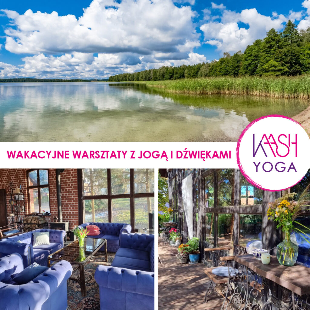 Wakacyjne warsztaty w stylu indyjskim z jogą i dźwiękami 4-7 lipca w Ostoi Leleszki na Mazurach Kaash Yoga Kasia Mikutowicz joga wakacje face yoga masaż dźwiękiem