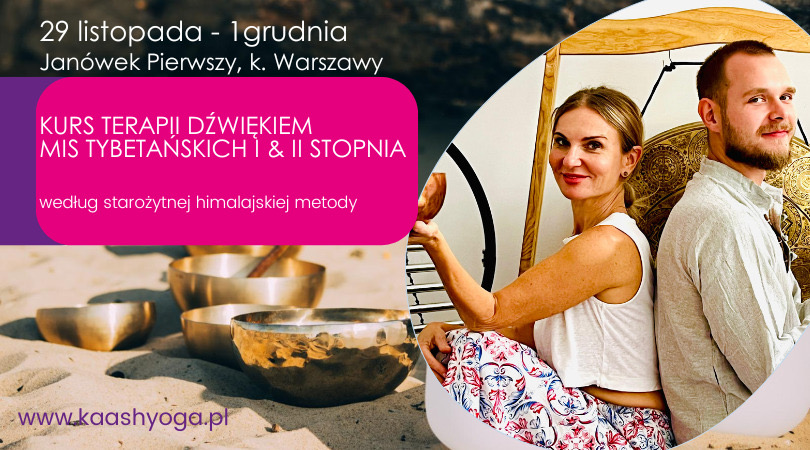 Kurs terapii dźwiękiem Mis Tybetańskich I i II Stopień Janówek Pierwszy, 29.11 - 01.12 2024 woj. mazowieckie Kaash Yoga Kasia Mikutowicz
