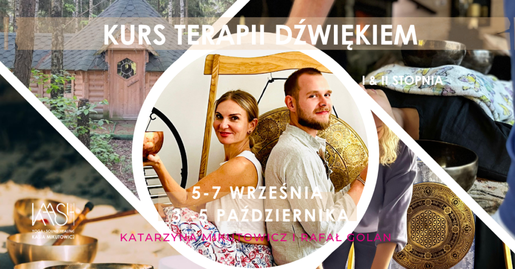 Kurs Terapii Dźwiękiem Mis Tybetańskich I i II Stopień 5-7.09, 3-5.10, Żyrardów